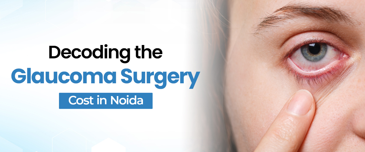 Glaucoma Surgery Cost In Noida