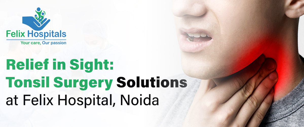 Best tonsil Surgery hospital in Noida