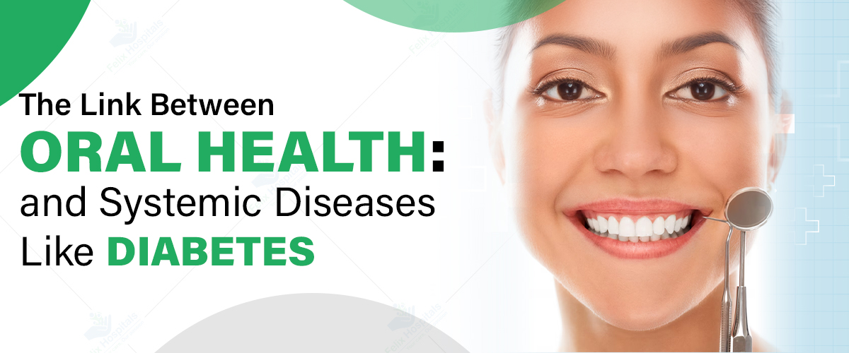 The Link Between Oral Health and Systemic Diseases Like Diabetes